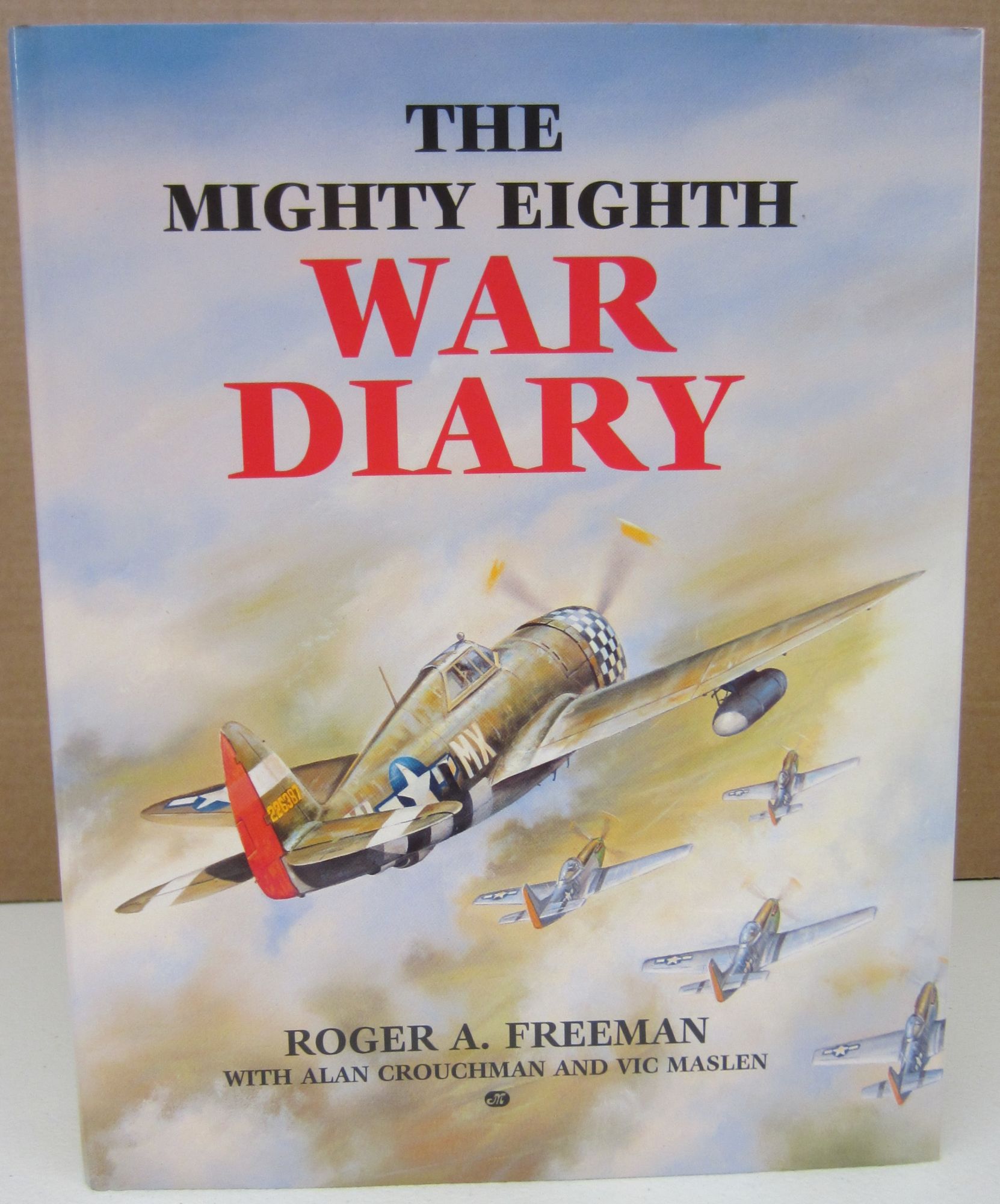 The Mighty Eighth War Diary - Freeman, Roger Anthony; Allan Crouchman; Vic Maslen