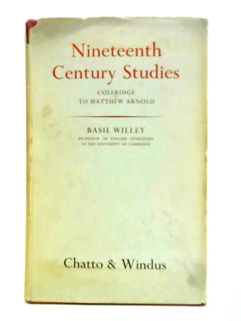 Nineteenth Century Studies: Coleridge to Matthew Arnold - Basil Willey