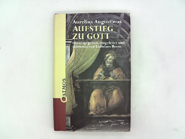 Aufstieg zu Gott. Hrsg., eingeleitet und übersetzt von Ladislaus Boros. - Augustinus, Aurelius und Ladislaus Boros