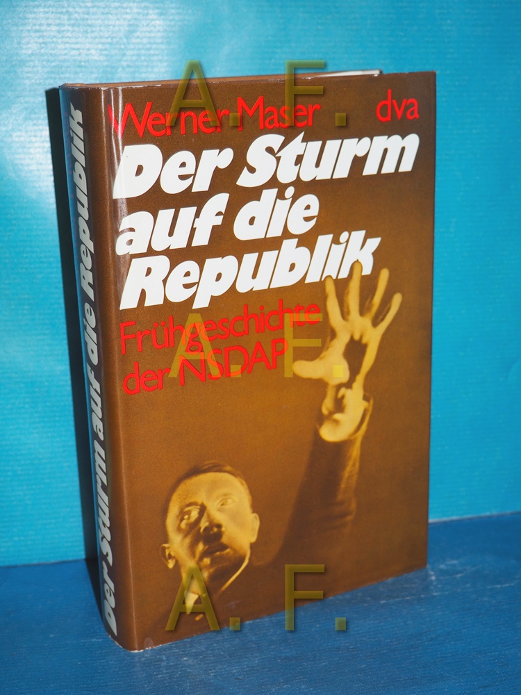 Der Sturm auf die Republik : Frühgeschichte der NSDAP - Maser, Werner