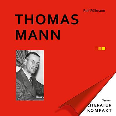 Thomas Mann (Literatur kompakt) - Rolf Füllmann