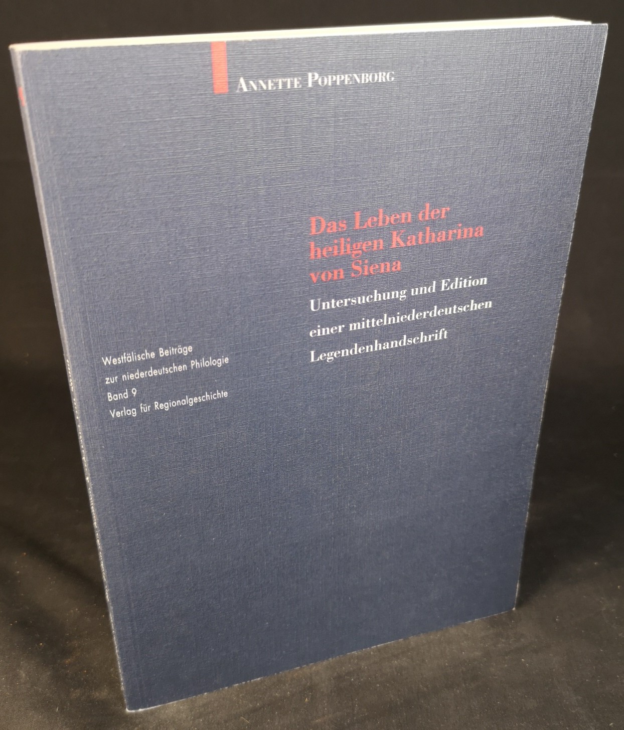 Das Leben der heiligen Katharina von Siena. Untersuchung und Edition einer mittelniederdeutschen Legendenhandschrift. - Poppenborg, Annette