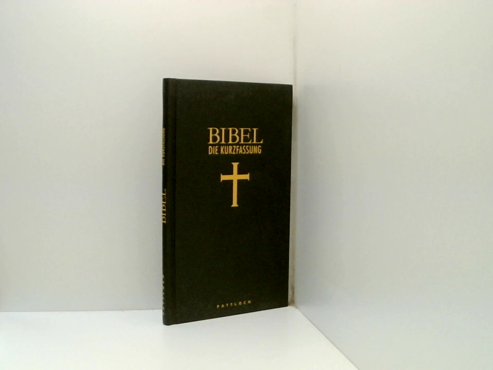 Bibel: Die Kurzfassung die Kurzfassung - Unknown Author