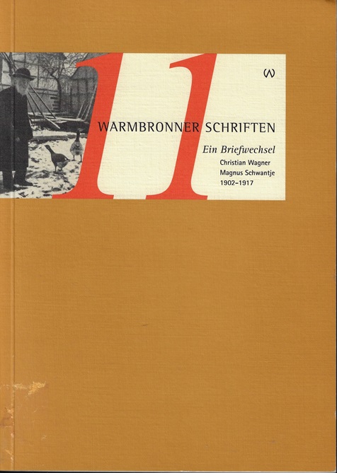 Doch Wort und Tat muss zusammenstimmen : Christian Wagner - Magnus Schwantje, ein Briefwechsel ; 1902 - 1917. Christian-Wagner-Gesellschaft e.V. Hrsg. von Harald Hepfer und Jürgen Schweier / Warmbronner Schriften ; 11 - Wagner, Christian (Mitwirkender), Magnus (Mitwirkender) Schwantje und Harald (Herausgeber) Hepfer