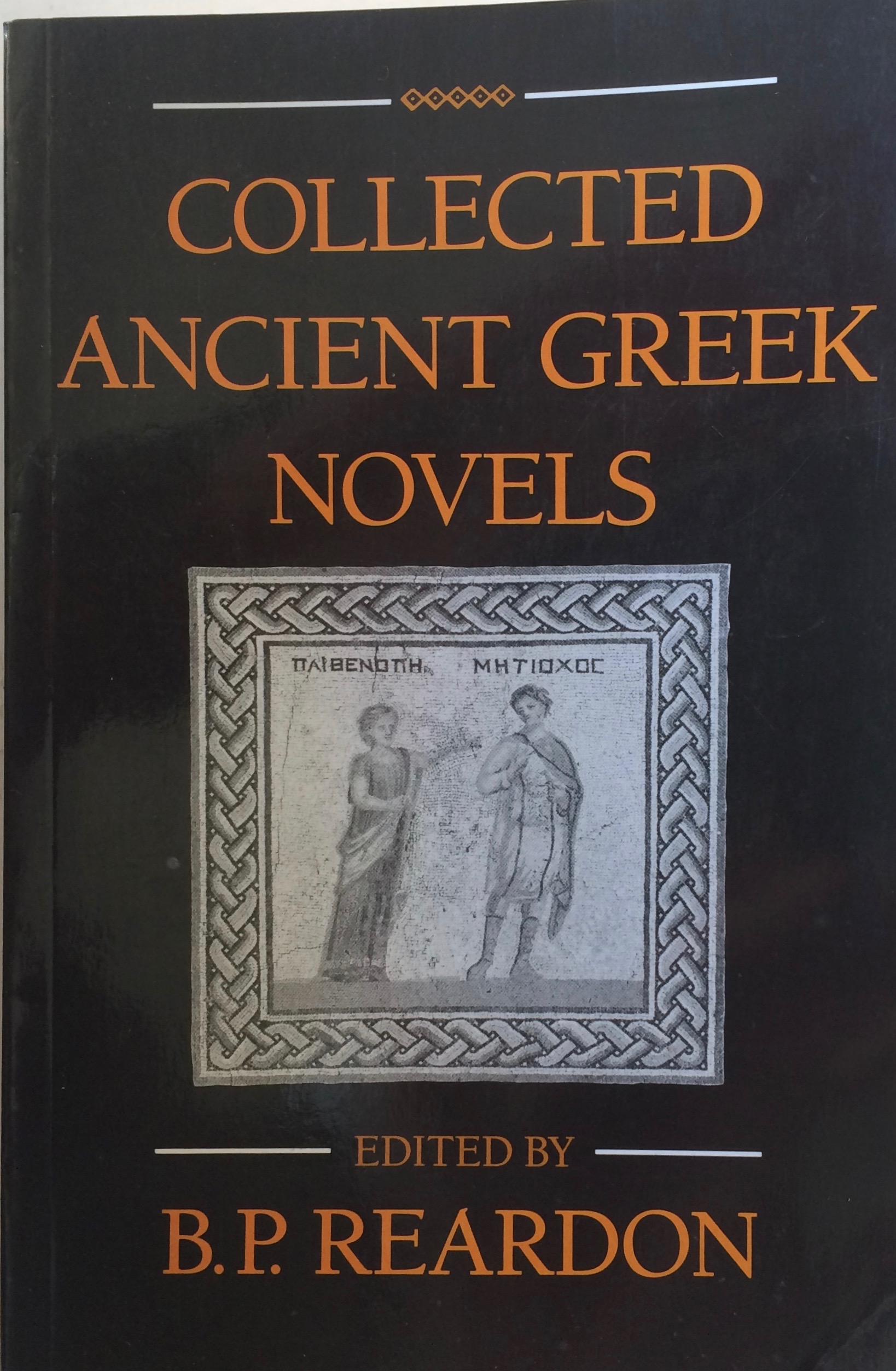 Collected Ancient Greek Novels. - REARDON, B.P. (Ed.)