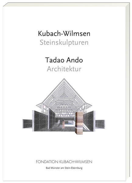 Kubach-Wilmsen Steinskulpturen und Tadao Ando Architektur - Philippi, Simone und Anna Kubach-Wilmsen