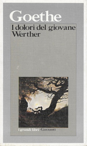 I dolori del giovane Werther. - Goethe, Johann Wolfgang.