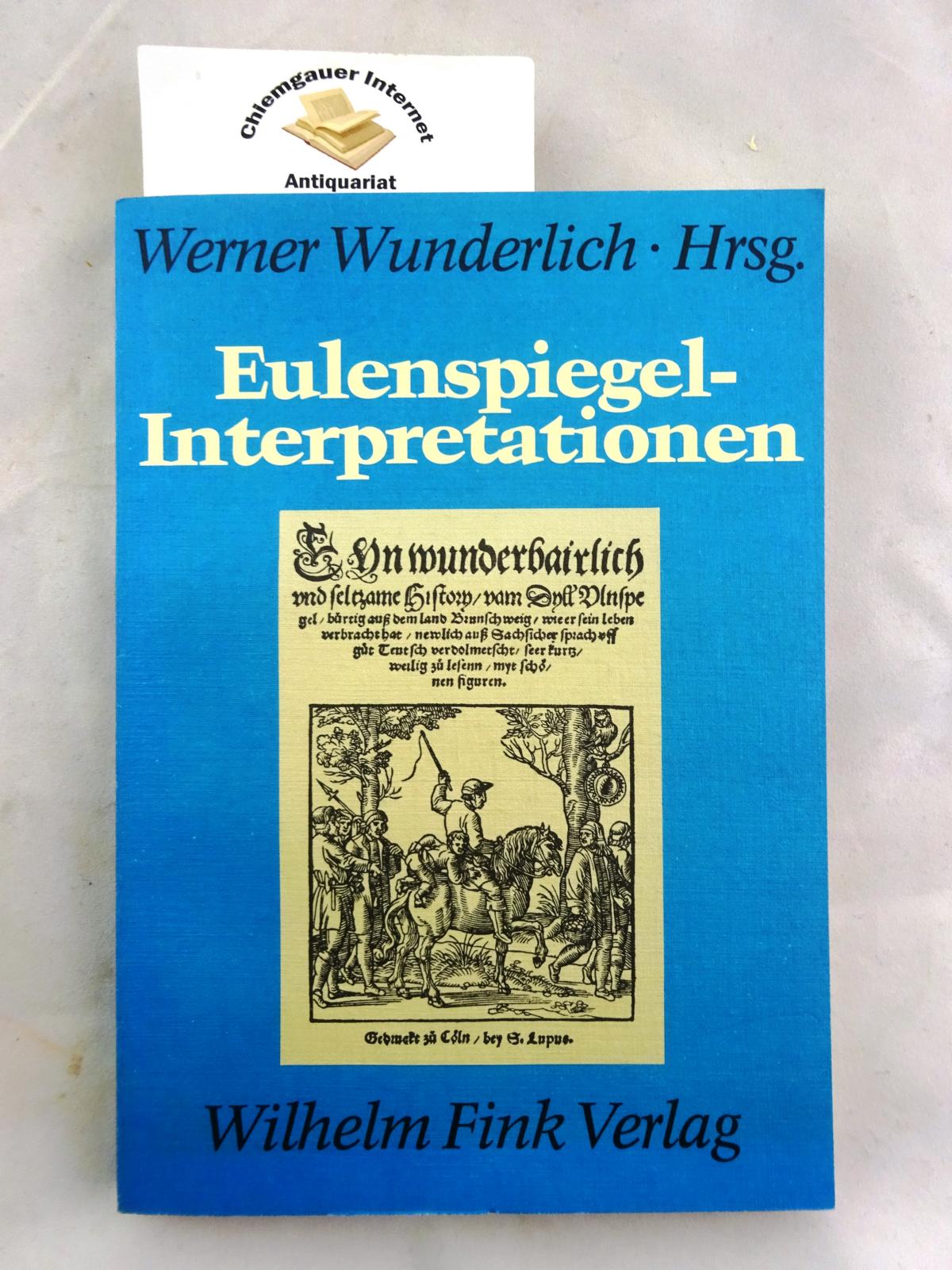 Eulenspiegel-Interpretationen : der Schalk im Spiegel der Forschung 1807 - 1977. - Wunderlich, Werner (Herausgeber)