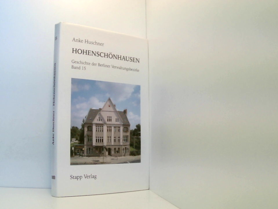 Geschichte der Berliner Verwaltungsbezirke. Reihe B - Band 15: Hohenschönhausen Bd. 15. Hohenschönhausen - Huschner, Anke