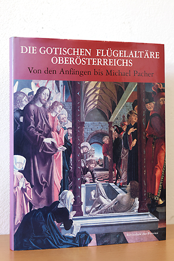 Die gotischen Flügelaltäre Oberösterreichs. Band 1: Von den Anfängen bis Michael Pacher - Schultes, Lothar / Oberösterreichisches Landesmuseum