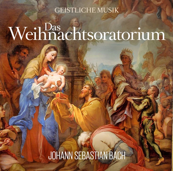 Das Weihnachtsoratorium von Johann Sebastian Bach - Bach, Johann Sebastian