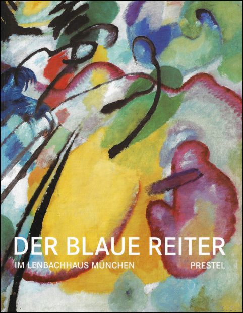 Blaue Reiter : im Lenbachhaus M nchen - Helmut Friedel ; Annegret Hoberg