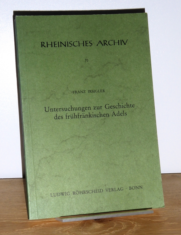 Untersuchungen zur Geschichte des frühfränkischen Adels. - Irsigler, Franz