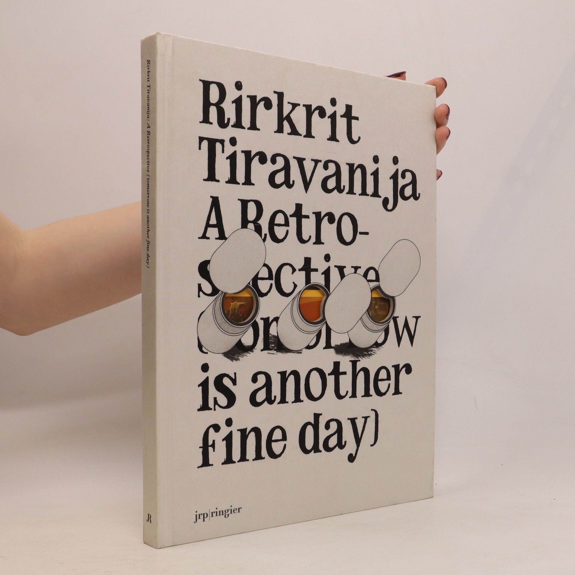 Rirkrit Tiravanija. A Retrospective (Tomorrow is Another Fine Day) - Rirkrit Tiravanija