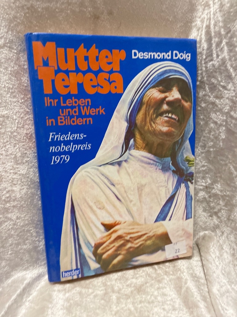 Mutter Teresa. Ihr Leben und Werk in Bildern Ihr Leben und Werk in Bildern. - Doig, Desmond und Hans Schmidthüs