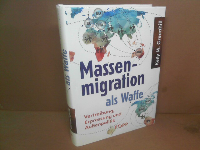 Massenmigration als Waffe. - Vertreibung, Erpressung und Außenpolitik. - Greenhill, Kelly M.