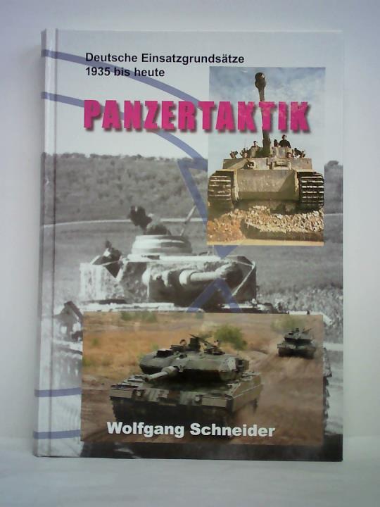 Panzertaktik. Deutsche Einsatzgrundsätze 1935 bis heute - Schneider, Wolfgang