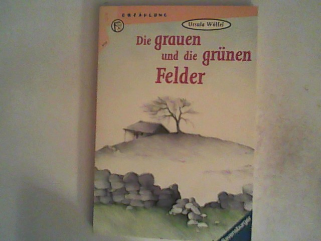 Die grauen und die grünen Felder: Wahre Geschichten - Wölfel, Ursula