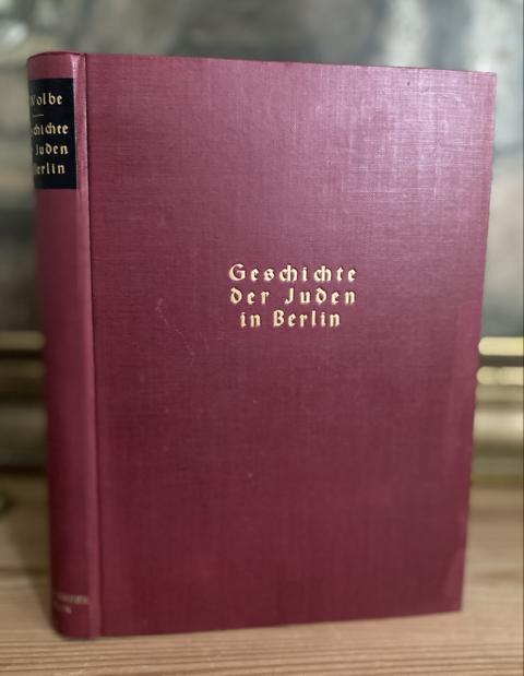 Geschichte der Juden in Berlin und in der Mark Brandenburg. - Wolbe, Eugen