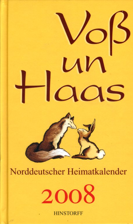 Voß un Haas. Norddeutscher Heimatkalender 2008.