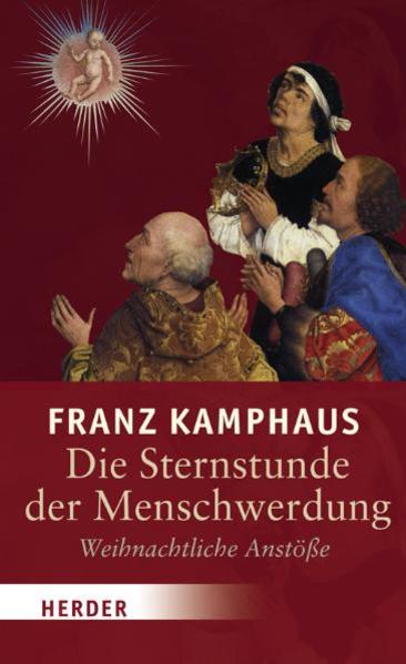 Die Sternstunde der Menschwerdung: Weihnachtliche Anstöße - Kamphaus, Franz