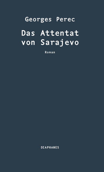 Das Attentat von Sarajevo - Perec, Georges und Jürgen Ritte