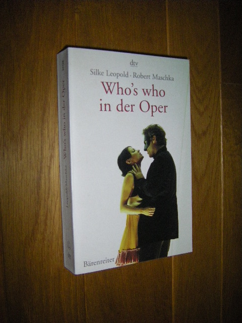 Who's who in der Oper - Leopold, Silke/Maschke, Robert