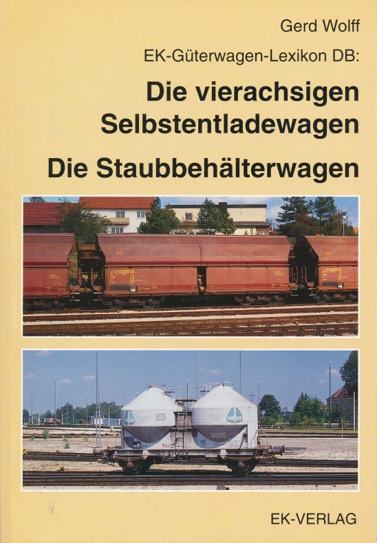 Die vierachsigen Selbstentladewagen / Die Staubbehälterwagen. Reihe: EK-Güterwagen-Lexikon DB. - Wolff, Gerd