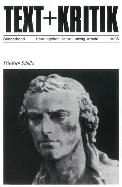 Friedrich Schiller. hrsg. von Heinz Ludwig Arnold in Zusammenarbeit mit Mirjam Springer / Text + Kritik / Sonderband ; 2005 - Arnold, Heinz Ludwig (Herausgeber)