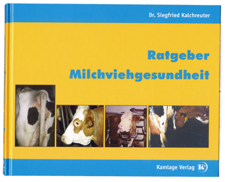 Ratgeber Milchviehgesundheit Siegfried Kalchreuter - Kalchreuter, Siegfried