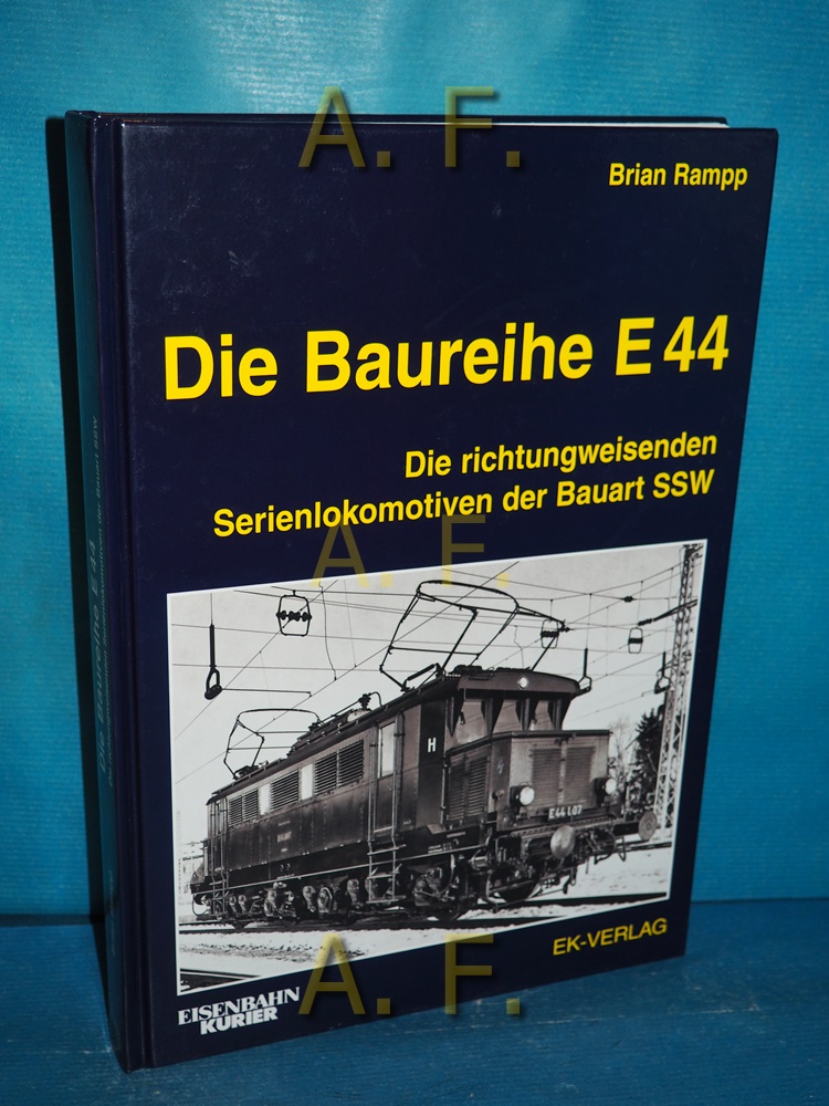 Die Baureihe E 44 : Die richtungsweisenden Serienlokomotiven der Bauart SSW. - Lüdecke, Frank