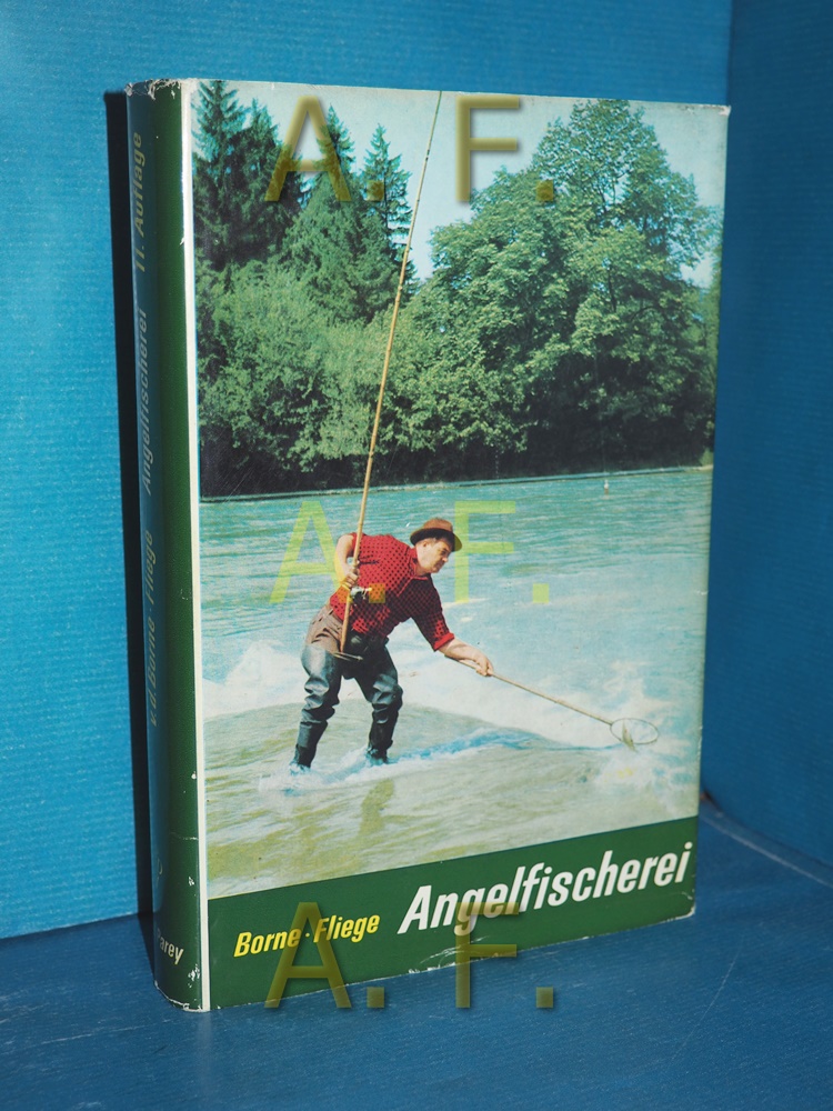 Die Angelfischerei Borne-Fliege. von dem Borne , Fliege. Neubearb. von Hermann Aldinger - Borne, Max von dem, Karl Fliege und Hermann ALDINGER