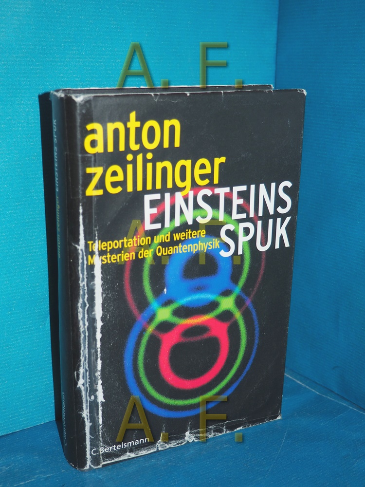 Einsteins Spuk : Teleportation und weitere Mysterien der Quantenphysik Aus dem Engl. übertr. von Friedrich Griese - Zeilinger, Anton