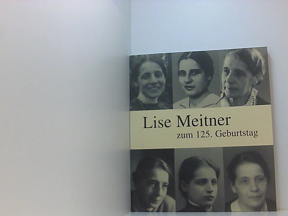 Lise Meitner: Ausstellungskatalog zum 125. Geburtstag Ausstellungskatalog ; Staatsbibliothek zu Berlin Preußischer Kulturbesitz, 7. November - 13. Dezember 2003 - Lemmerich, Jost
