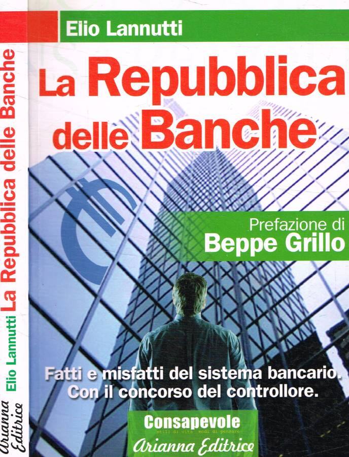 La Repubblica delle banche Fatti e misfatti del sistema bancario - Lannutti Elio