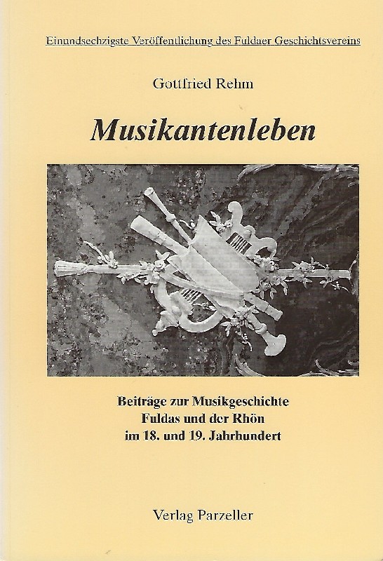 Musikantenleben Beiträge zur Musikgeschichte Fuldas und der Rhön im 18. und 19.Jahrhundert - Rehm, Gottfried