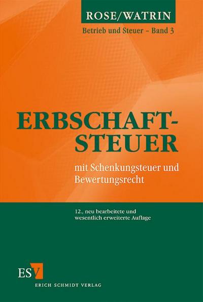 Erbschaftsteuer mit Schenkungsteuer und Bewertungsrecht - Gerd Rose