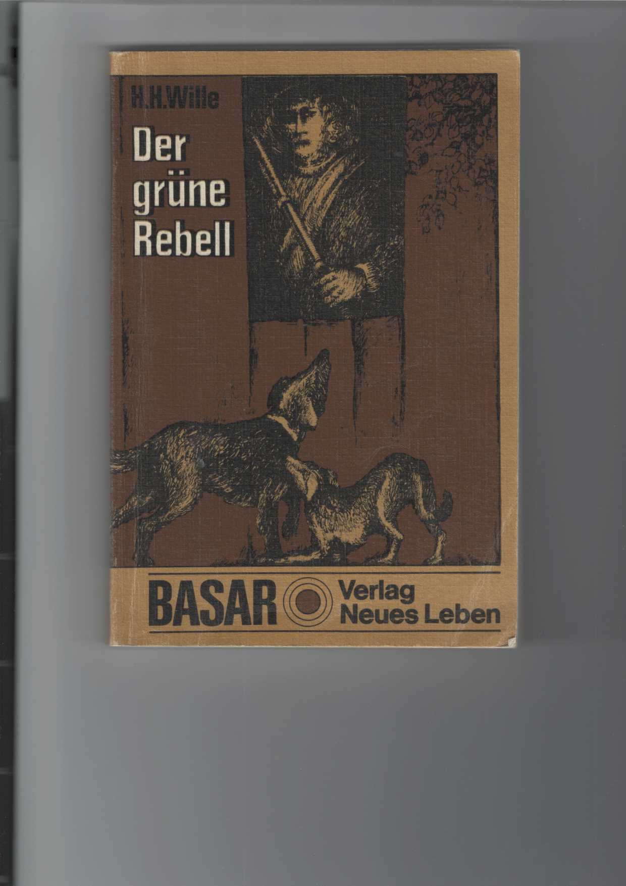 Der grüne Rebell. Historischer Roman um den Freijäger Karl Stülpner. Reihe: 