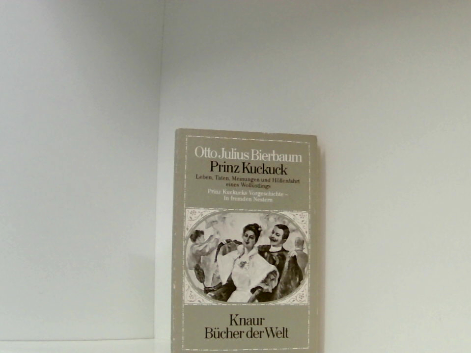 Prinz Kuckuck I Bd. 1. Prinz Kuckucks Vorgeschichte; In fremden Nestern - Bierbaum