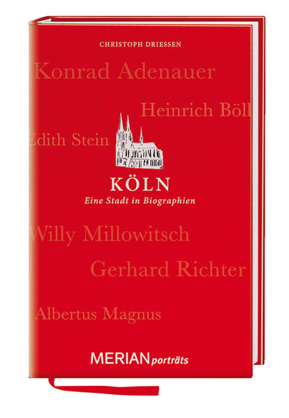 Köln. Eine Stadt in Biographien: MERIAN porträts - Driessen, Christoph