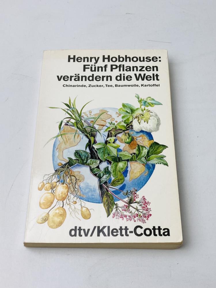 Fünf Pflanzen verändern die Welt: Chinarinde, Zucker, Tee, Baumwolle, Kartoffel - Henry Hobhouse