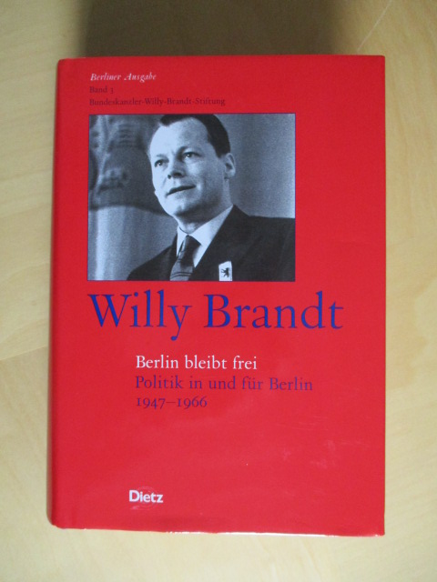 Berliner Ausgabe: Willi Brandt. Berlin bleibt frei: Politik in und für Berlin 1947 - 1966: Bd. 3 - Brandt, Willy