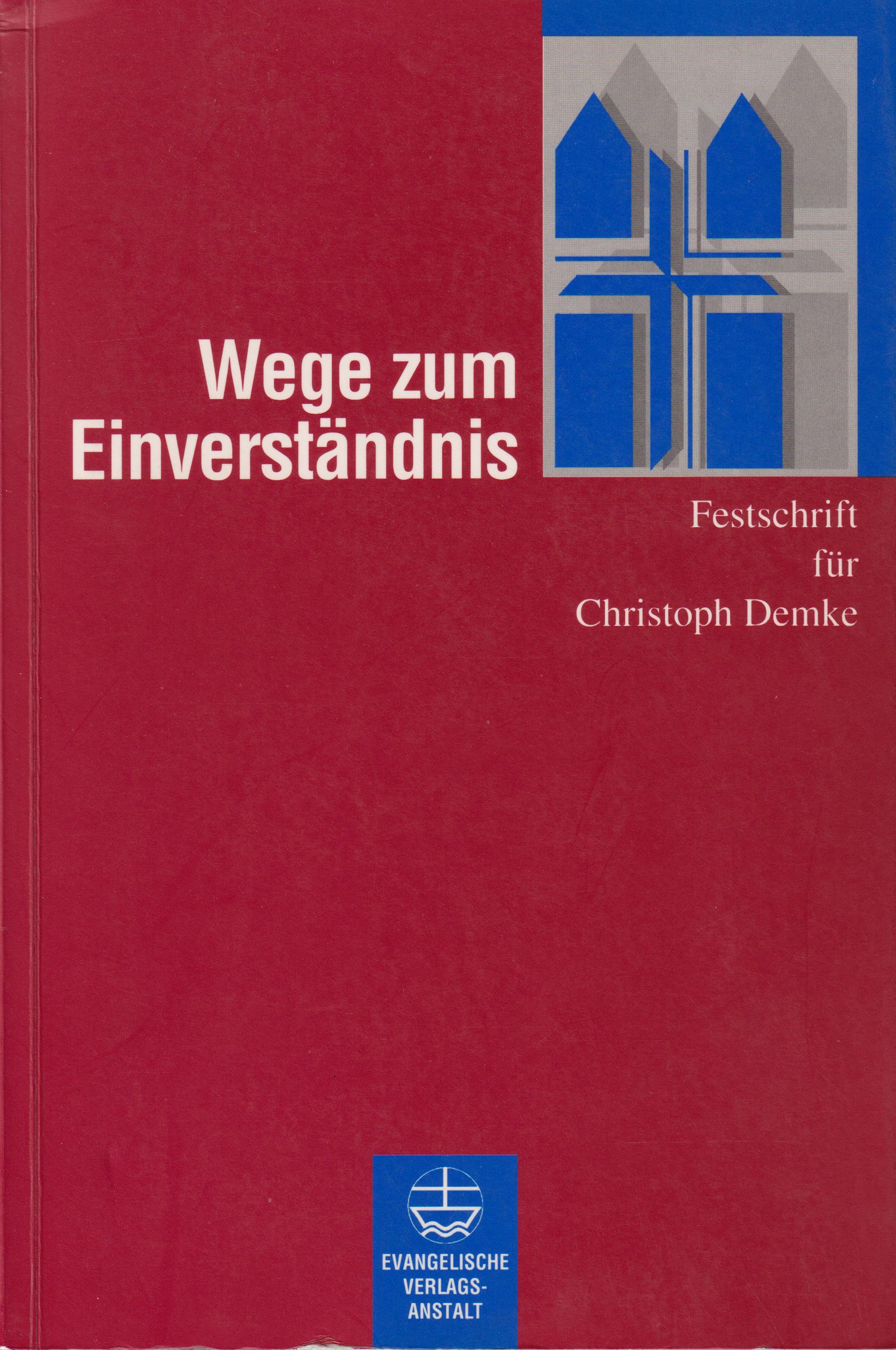 Wege zum Einverständnis Festschrift für Christoph Demke - Beintker, Michael, Eberhard Jüngel und Wolf Krötke (Hrsg.)