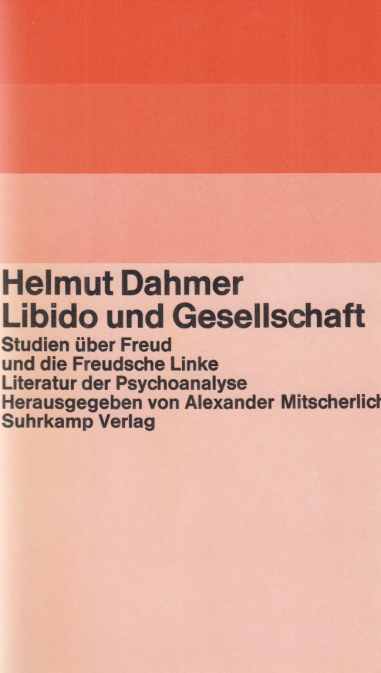 Libido und Gesellschaft : Studien über Freud u. d. Freudsche Linke. Von Helmut Dahmer / Literatur der Psychoanalyse. - Freud, Sigmund