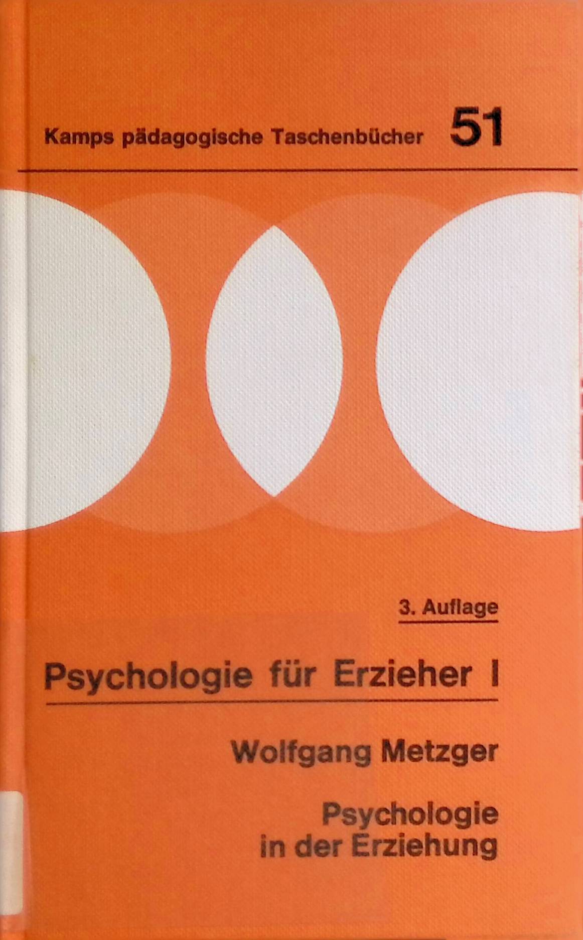 Psychologie in der Erziehung. Kamps pädagogische Taschenbücher ; Bd. 51 : Prakt. Pädagogik; Psychologie für Erzieher ; 1 - Metzger, Wolfgang
