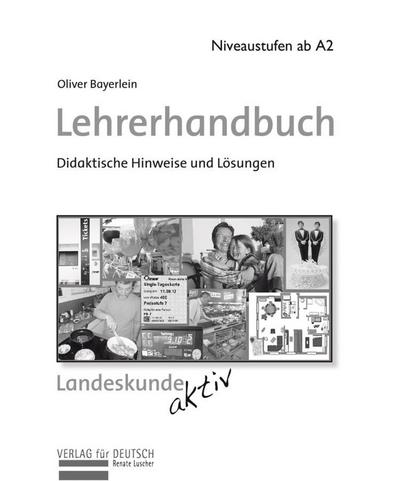 Landeskunde aktiv Lehrerhandbuch : Didaktische Hinweise und Übungen - Oliver Bayerlein