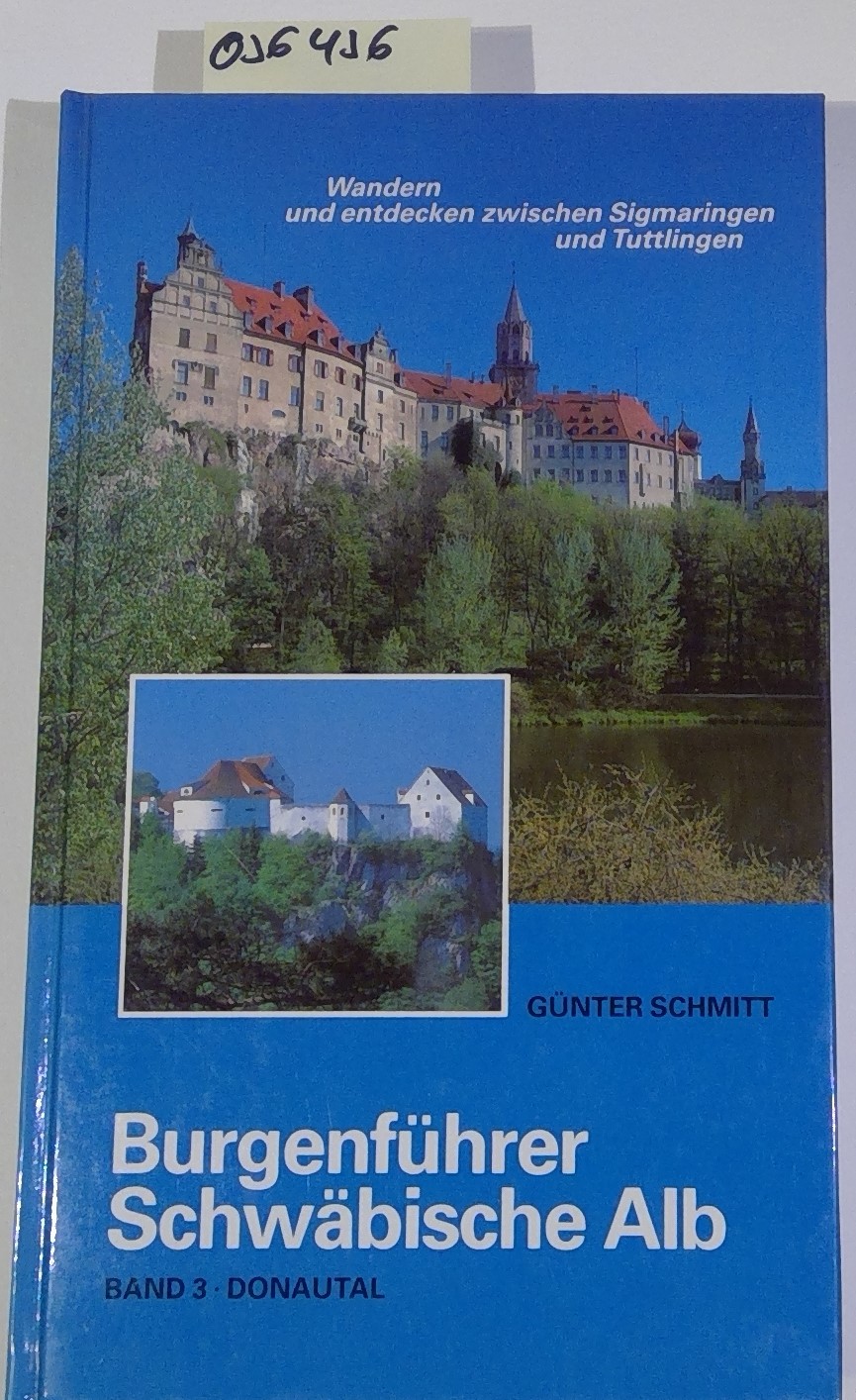 Burgenführer Schwäbische Alb, Band 3: Donautal. Wandern und entdecken zwischen Sigmaringen und Tuttlingen - Schmitt, Günter
