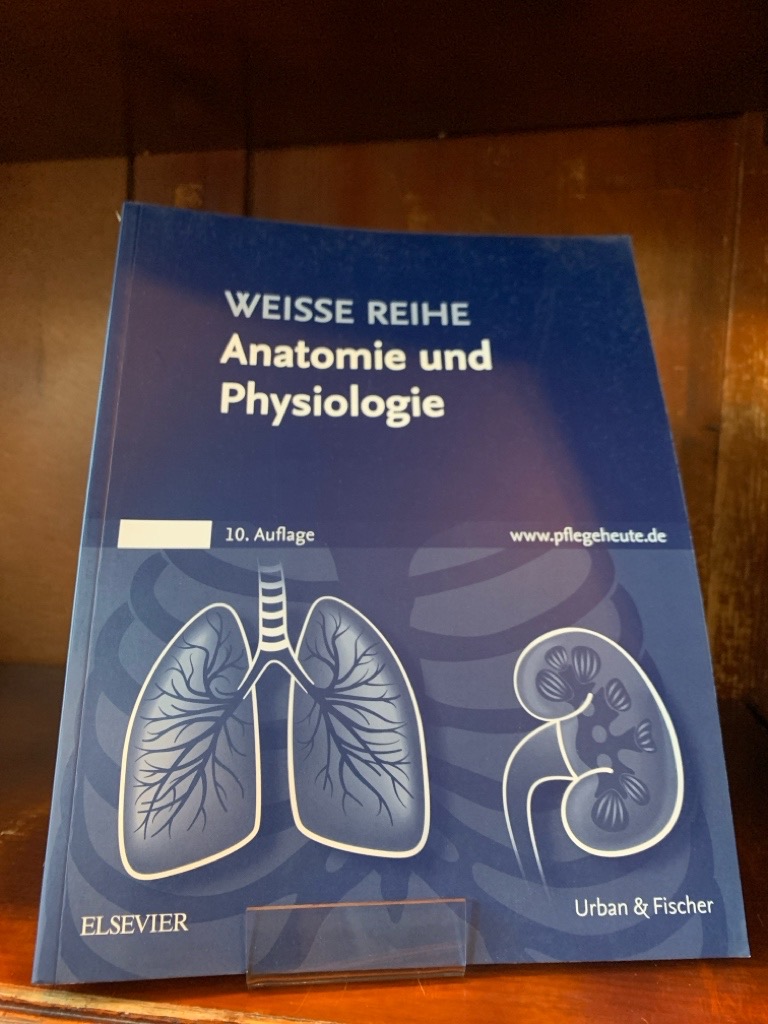 Anatomie und Physiologie. Weisse Reihe. - Elsevier Gmbh