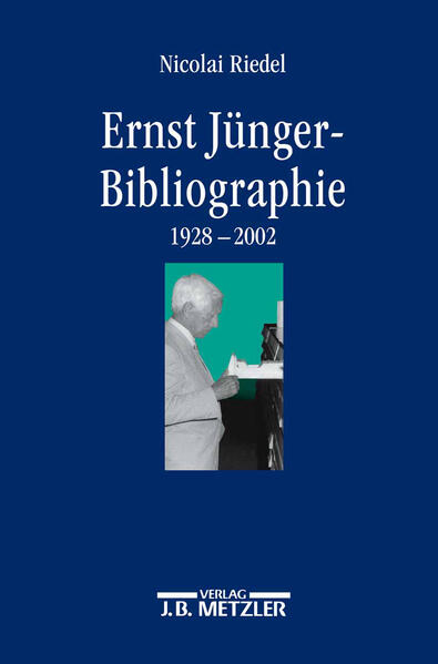 Ernst-Jünger-Bibliographie: Wissenschaftliche und essayistische Beiträge zu seinem Werk (1928?2002) - Riedel, Nicolai