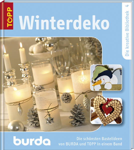 Winterdeko: Die schönsten Dekorationen für die Winter- und Weihnachtszeit von BURDA und TOPP. Band 4 (Die kreative Bibliothek / Die schönsten Bastelideen von BURDA und TOPP) - Unknown Author